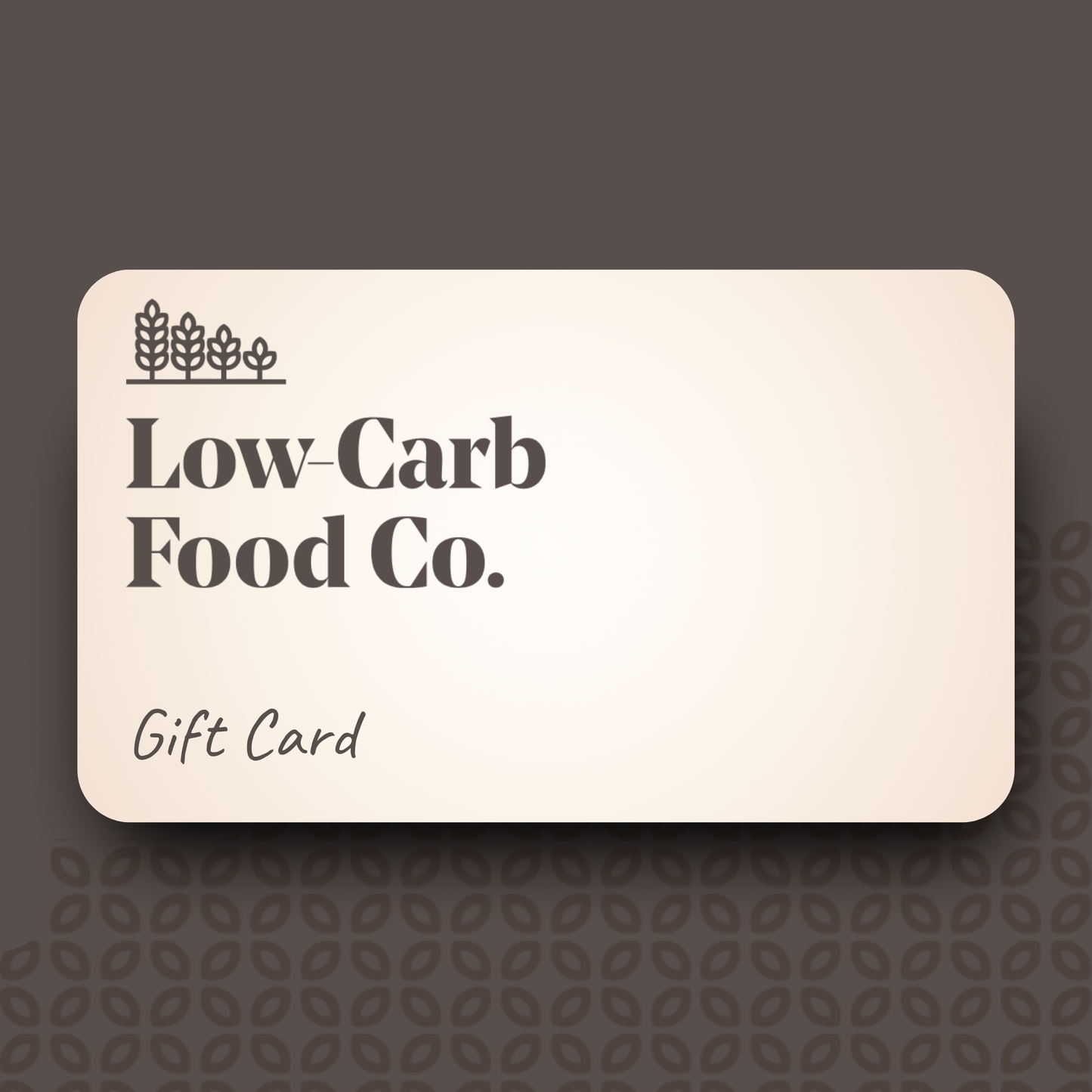 Cream-colored Low-Carb Food Co. digital gift card with wheat logo on a dark brown background.