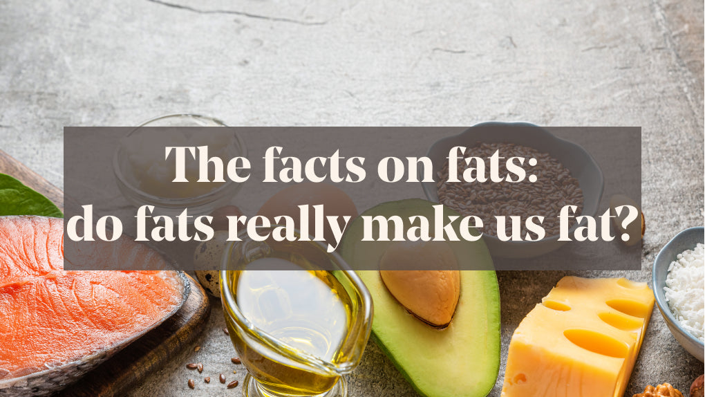The facts on fats: do fats really make us fat?